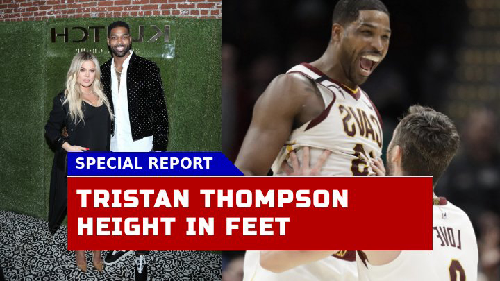 How Tall is Tristan Thompson? A Deep Dive into the NBA Star Stature