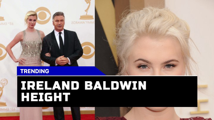 Is Ireland Baldwin Really 6’2? Decoding the Height Mysteries and Celebrity Chatter