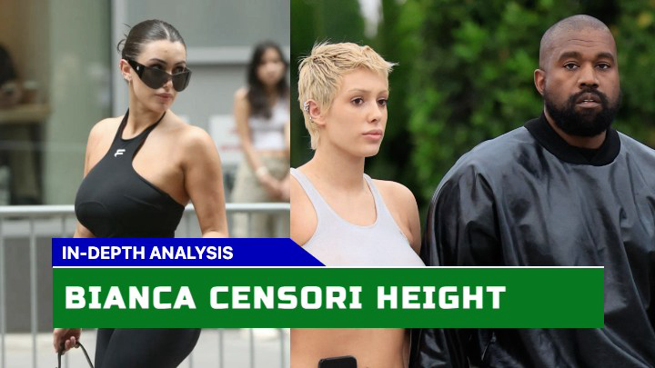 Is Bianca Censori Height a Major Talk of the Town in Celebrity Circles?