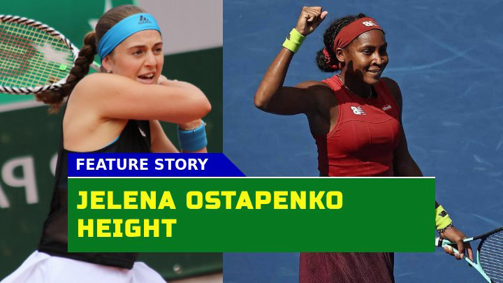 How Does Jelena Ostapenko Height Influence Her Tennis Game?